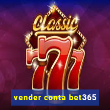 vender conta bet365